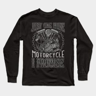 Biker Just One More Motorcycle I Promise Long Sleeve T-Shirt